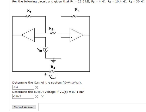 For the following circuit and given that R1 29.6 k, R2 4 k, R3 16.4 k, R4-30 kΩ 2 Vin out Determine the Gain of the system (G
