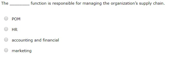 The ___ funct function is responsible for managing the organizations supply chain. ОРОМ OHR O accounting and financial O mar
