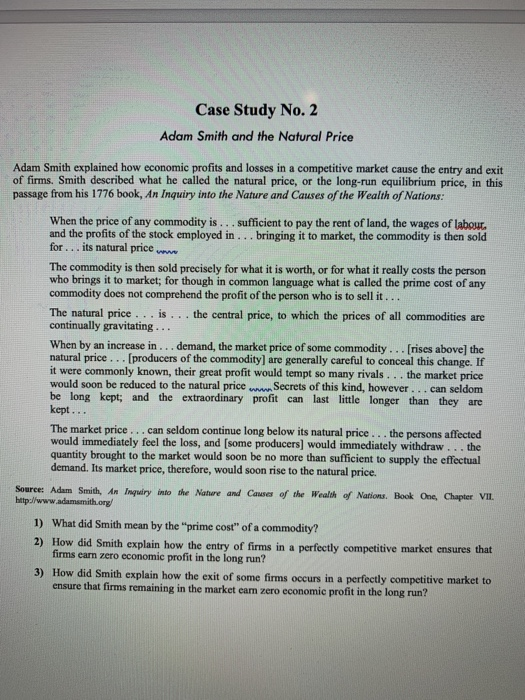 Case Study No. 2 Adam Smith and the Natural Price Adam Smith explained how economic profits and losses in a competitive marke