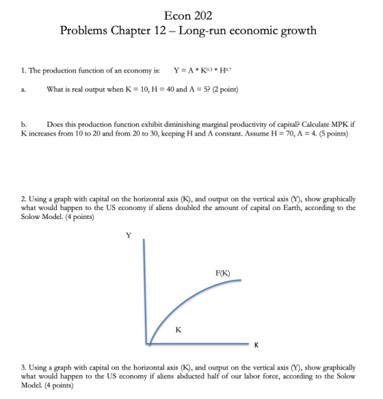 Econ 202 Problems Chapter 12 – Long-run economic growth 1. The production function of an economy is: Y= A * K0,3 * H0.7 a. Wh