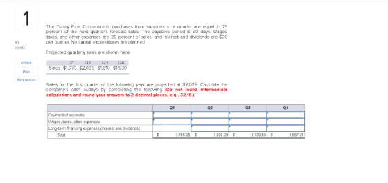 The Torrey Pine Corporations purchases from suppliers in a quarter are equal to 75 percent of the next quarters forecast sa