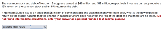 The common stock and debt of Northern Sludge are valued at $46 million and $18 million, respectively. Investors currently req