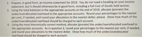 2. Prepare, in good form, an income statement for 2019. You do not need a heading on your income statement, but it should oth