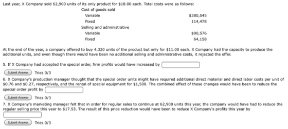 Last year, X Company sold 62,900 units of its only product for $18.00 each. Total costs were as follows: Cost of goods sold V