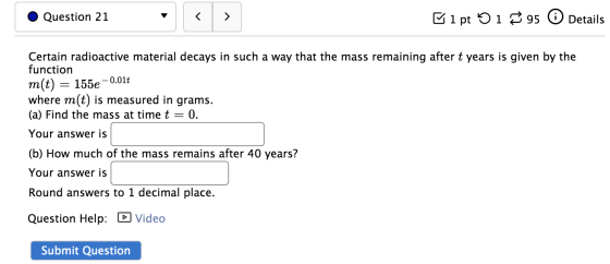 Question 21 < > Đlpt 51 95 © Details Certain radioactive material decays in such a way that the mass remaining after t years