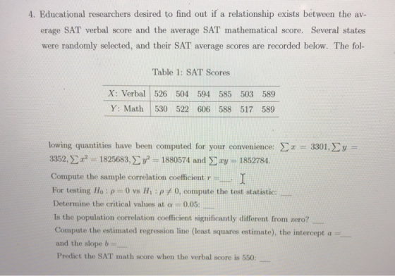 4. Educational researchers desired to find out if a relationship exists between the av- erage SAT verbal score and the averag
