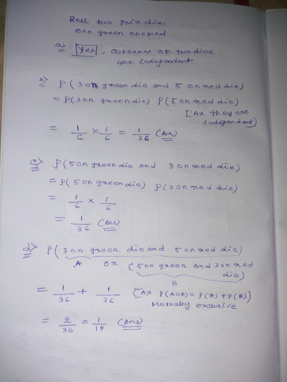 Roll one two green Toir die onered Yeal, outcomes of two dice are independent I P (3 op green die and 5 on red die) = P(zon g