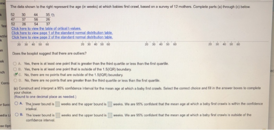me The data shown to the right represent the age (in weeks) at which babies firstf crawl, based on a survey of 12 mothers. Co