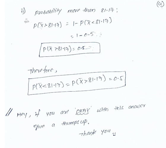13) probability more than 81117; P/328113) - |- P(X< 1:19) -1-0.5.; /P(7 78117) = 0.5 therefore, PCR 81.17)=P(>8117) = 0.5 l