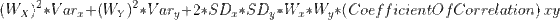 \left (W_{X} \right )^{2}* Var_x + \left (W_{Y} \right )^2* Var_y + 2* SD_x * SD_y * W_x * W_y * \left (Coefficient Of Correlation \right )xy