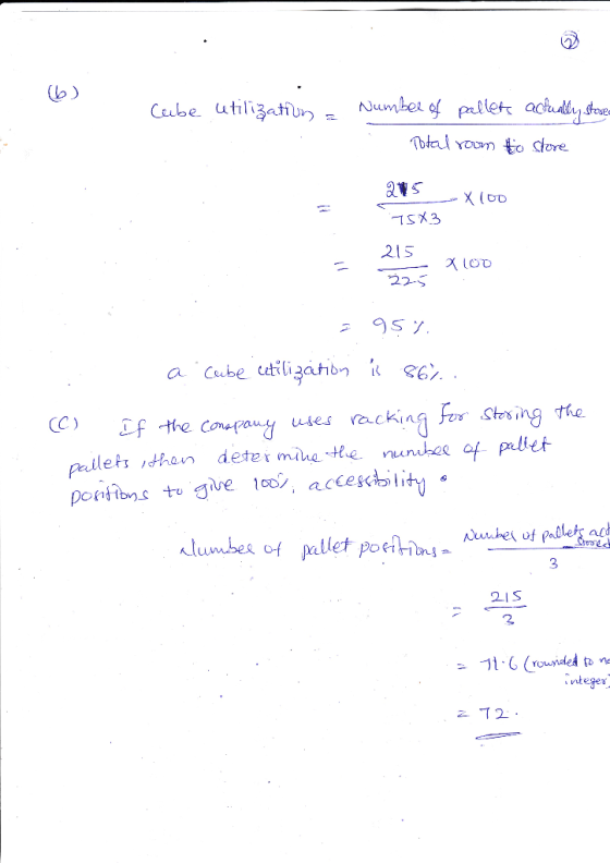 (b) be utilization Number of pallets actually stores Total room to store 215 - 15X3 X (to 215 x 100 225 = 95% cube cetilizati