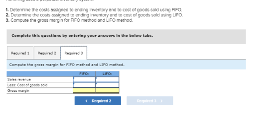 1. Determine the costs assigned to ending Inventory and to cost of goods sold using FIFO. 2. Determine the costs assigned to
