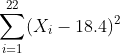 \sum_{i=1}^{22}(X_i - 18.4)^2