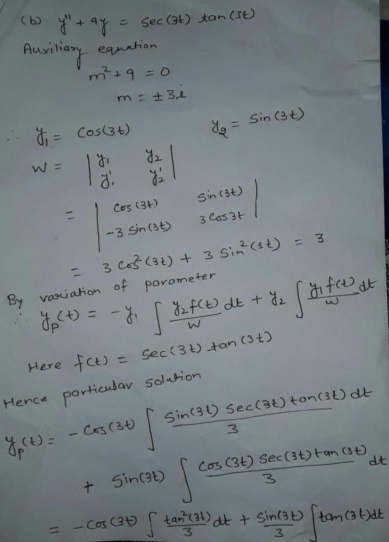(b) y tay Auxiliary = Sec (31) tan (30) equation m² +9=0 m = 73 e Sin (3) - ya y = cos(at) y o Ya 7₂ Sin (3) Cos (3+) 3 Cosat