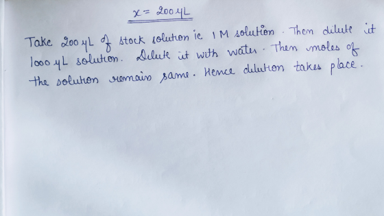 x= 200 4L Take 200 4L of stock solution ie IM solution. Them dilute it 1000 y L solution. Dilute it with water. Then moles of