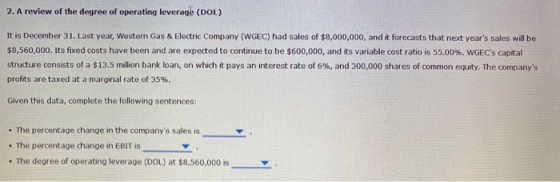 2. A review of the degree of operating leverage (DOL) It is December 31. Last year, Western Gas & Electric Company (WGEC) had