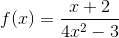 f(x)=\frac{x+2}{4x^2-3}