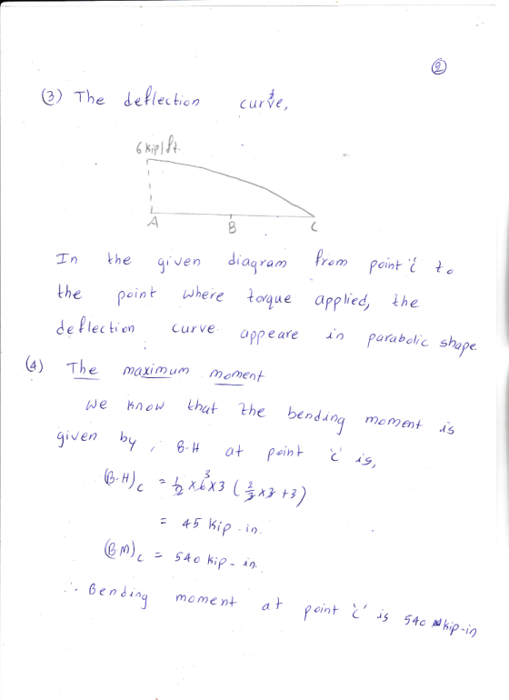 3) The dellection curve, erlection gr ven diagram frem peint peint where toque applied, he the oint ( e Flec ti on appearen parabelic shape ) The maximum momen e kne hut the bending mement iven b 6-н at point č.is 45 ip -in