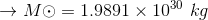 → MO = 1.9891 x 1030 kg