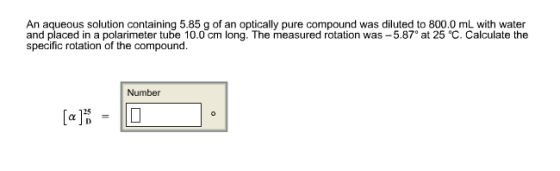 An aqueous solution containing 5.85 g of an optica