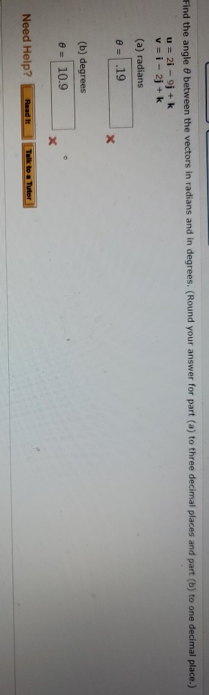 Find the angle between the vectors in radians and in degrees. (Round your answer for part (a) to three decimal places and par