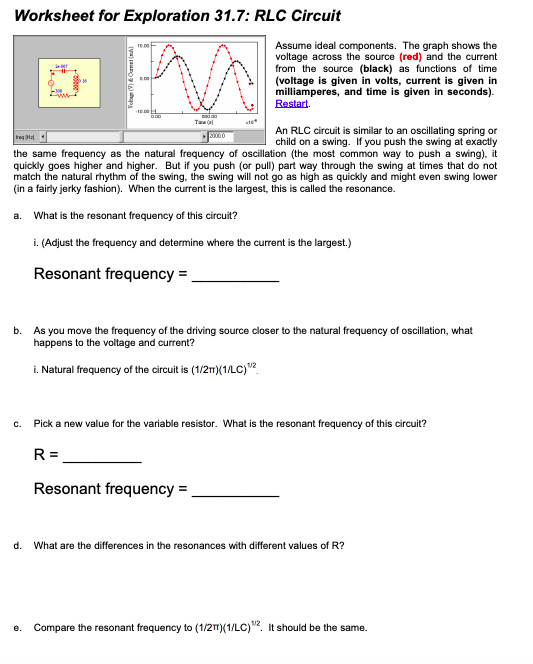 Worksheet for Exploration 31.7: RLC Circuit Assume ideal components. The graph shows the voltage across the source (red) and