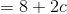 =8+2c