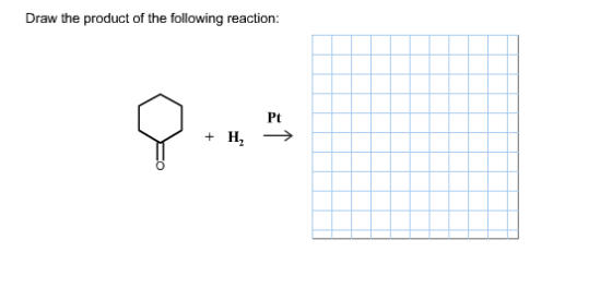 Draw the product of the following reaction: Pt + H, -