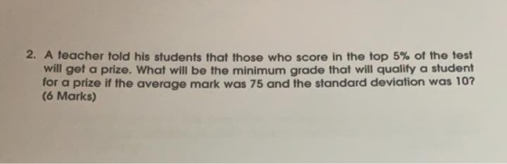 2. A teacher told his students that those who score in the top 5% of the test will get a prize. What will be the minimum grad