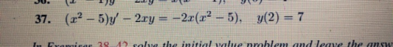 (2-5)y-2ry = -2x(a2- 5) , y(2) 7 ICeavaiear 28 A2 rlva the initial value nroblem and leave the answ