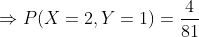 \Rightarrow P(X=2,Y=1)= \frac{4}{81}