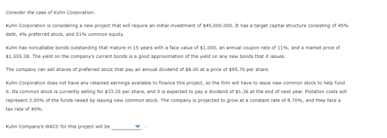 Consider the case of Kuhn Corporation. Kuhn Corporation is considering a new project that will require an initial investment