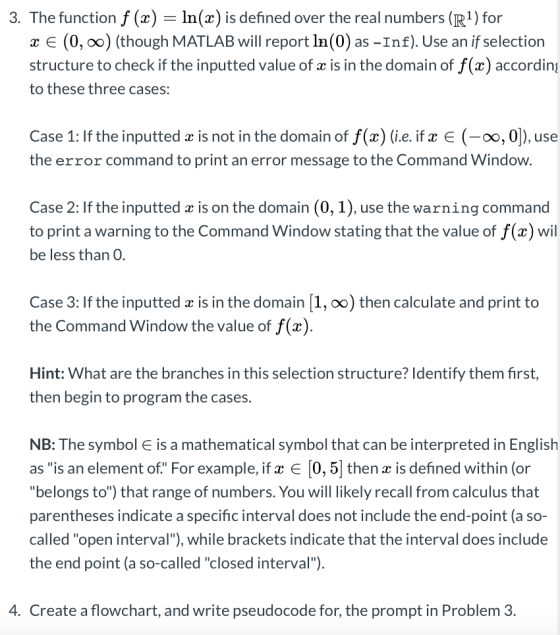 3. The function f (x) = ln(x) is defıned over the real numbers (R1) for x E (0, oo) (though MATLAB will report ln(0) as -Inf)