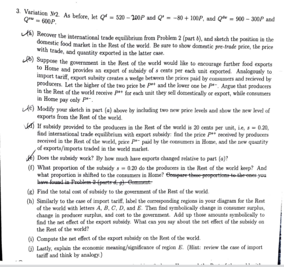 3. Variation N2. As before, let Q4-520-100P and 80 +100P, and Q900 300P and ká) Recover the inter national trade equilibrium