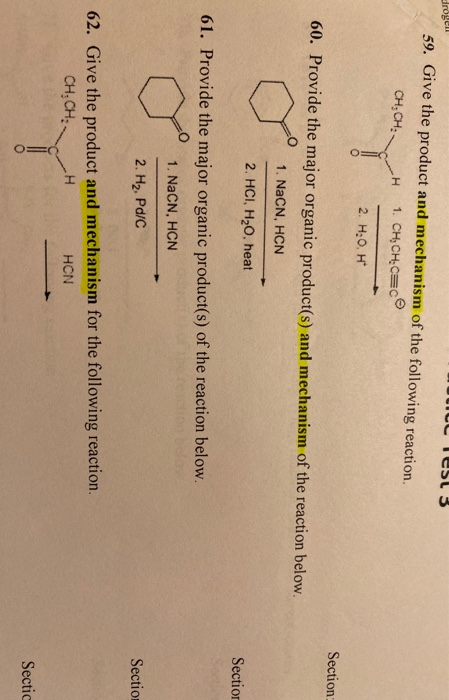 Test 3 uaãouF 59. Give the product and mechanism of the following reaction. сH,CH. 1. CH,CHCC H 2. Н.О, Н Section: 60. Provid