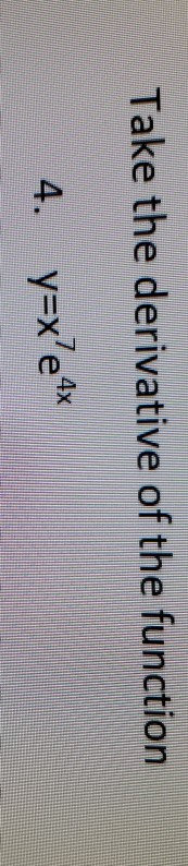 Take the derivative of the function 4. y=x²e4x