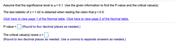 Assume that the significance level is a = 0.1. Use the given information to find the P-value and the critical value(s). The t