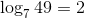 log, 49 = 2