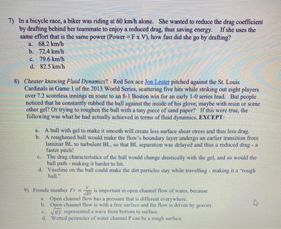 7) In a bicycle race, a biker was riding at 60 km/h alone. She wanted to reduce the drag coefficient by drafting behind her t