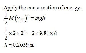 Apply the conservation of energy. M(Yem)?= mgh =x2x22 = 2x9.81xh h=0.2039 m