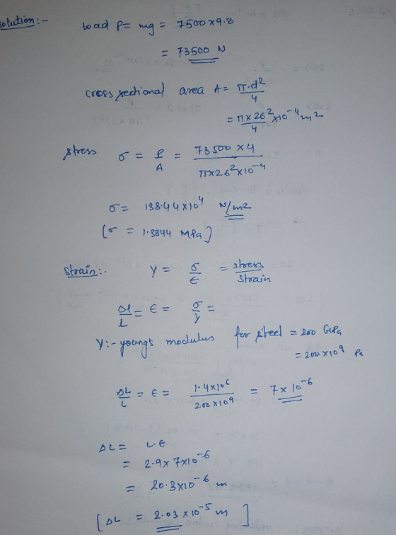 solution : - to ad p= mg = 1500x9.8 = 73500 = 73500 N cross yectional area A= Tide TL X 262 4toy Xtress - e = 13 сеъ хи TTX2