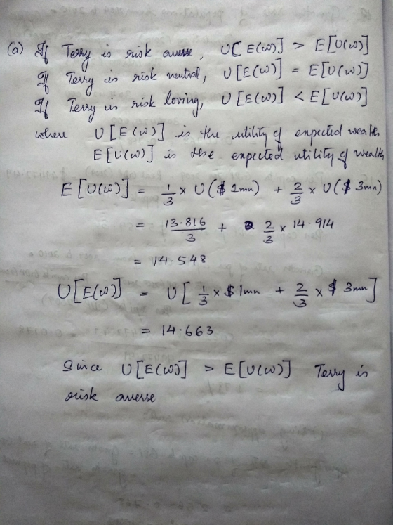 to no Terry is risk overse, UC ECws] > E[vcws] o Terg in risk ventral, U[ECw] = E[vcw)] 9 Terry iis risk loving, U[E(W] < E[U