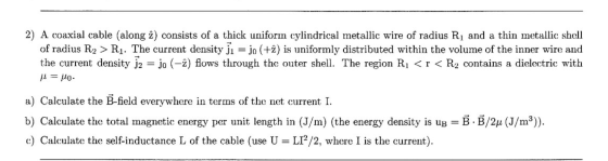 2) A coaxial cable (along 2) consists of a thick uniform cylindrical metallic wire of radius Rį and a thin metallic shell of