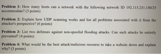 Problem 1: How many hosts can a network with the following network ID 192.115.231.150/25 accommodate? (3 points) Problem 2: E