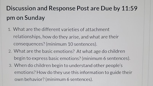 Discussion and Response Post are Due by 11:59 pm on Sunday 1. What are the different varieties of attachment relationships, h
