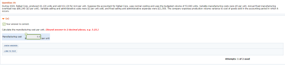 Question 35 During 2020, Rafael Corp. produced 43,120 units and sold 43,120 for $14 per unit. Suppose the accountant for Rafa