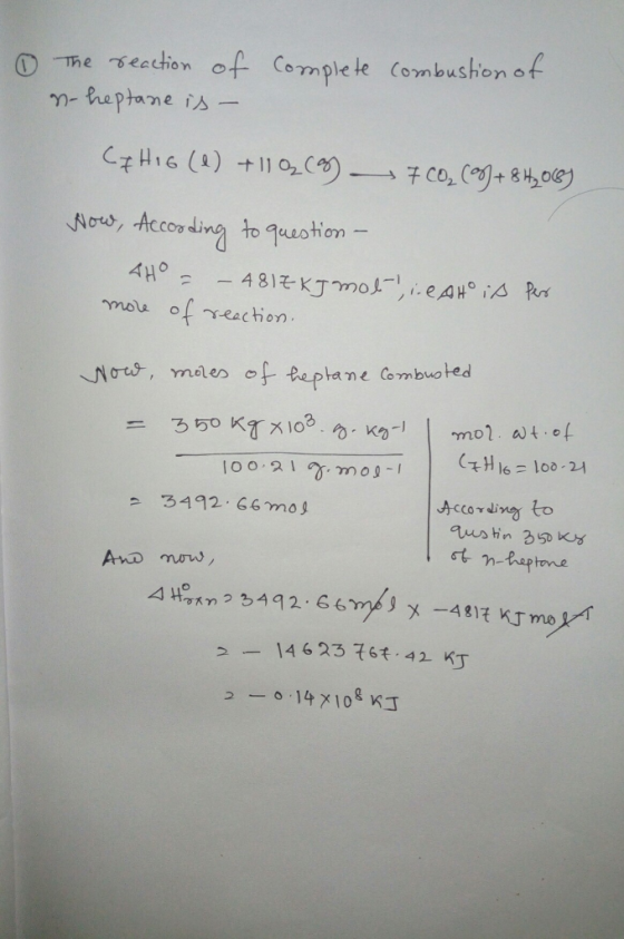 OThe secction of Complete Combushon of mteptane i CzHIG (A) 110() 7 Co (ed+ &H,0g) Now, According to 1uotion- AH - 481tKJmoli