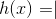 h(x)=\mid