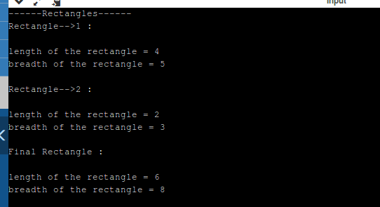 pus ------Rectangles------ Rectangle-->1 : length of the rectangle = 4 breadth of the rectangle = 5 Rectangle-->2 : length of