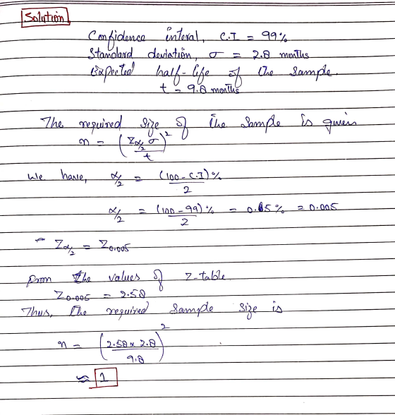 Solution 99% Combidence intexal, el expectio half life of the sample Stamolard deviation, as 2.8 months to 9.2 months The req